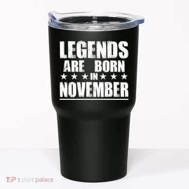 Legends Are Born In November Birthday Tumbler
