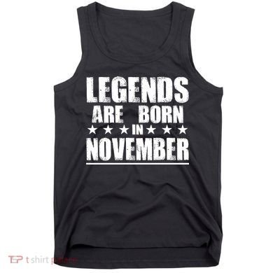 Legends Are Born In November Birthday Tank Top