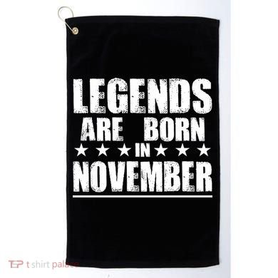 Legends Are Born In November Birthday Golf Towel