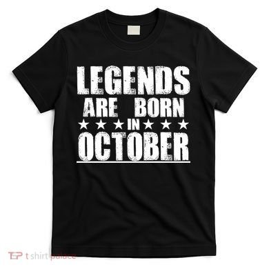 Legends Are Born In October Birthday T-Shirt