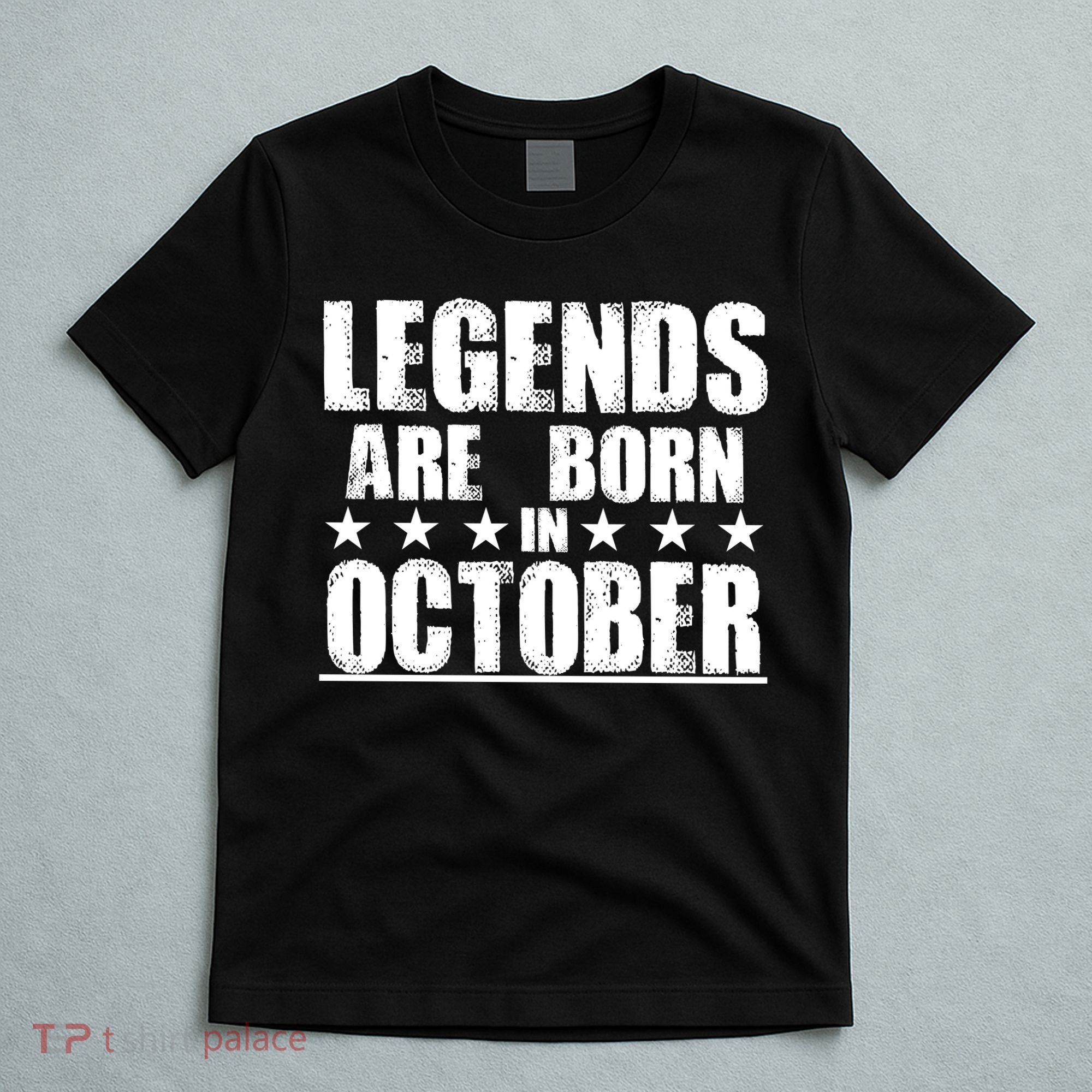 Legends Are Born In October Birthday T-Shirt