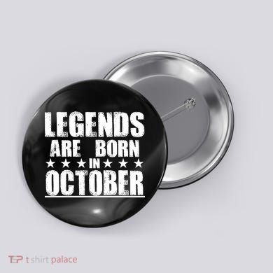 Legends Are Born In October Birthday Button