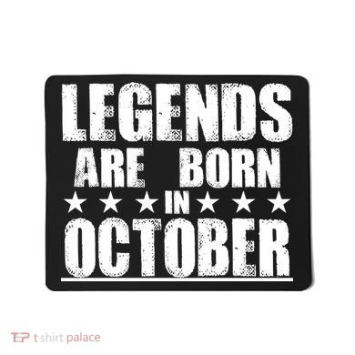 Legends Are Born In October Birthday Mousepad