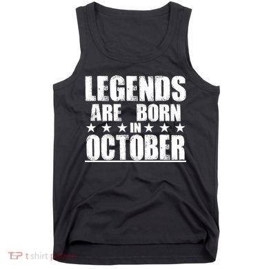 Legends Are Born In October Birthday Tank Top