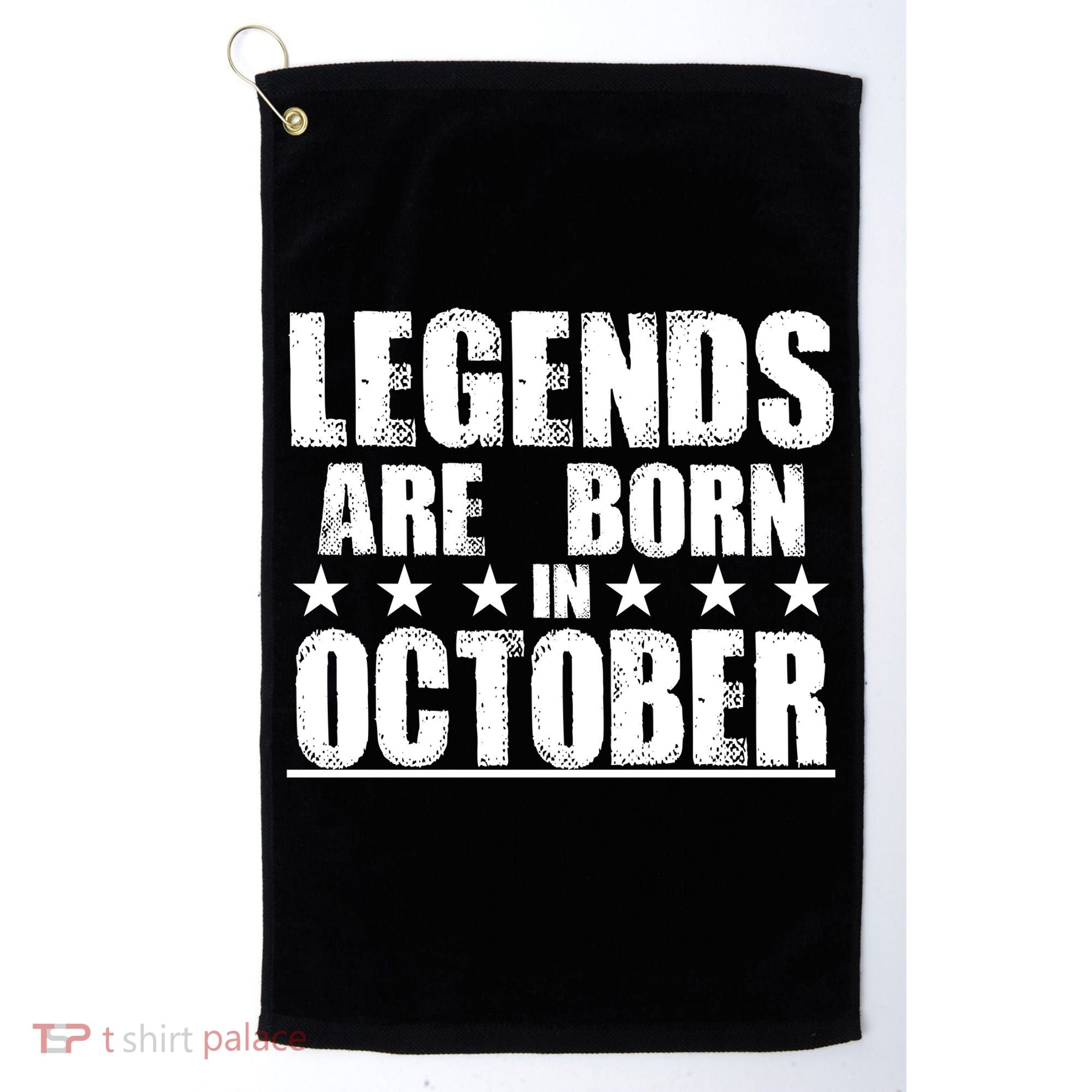 Legends Are Born In October Birthday Golf Towel