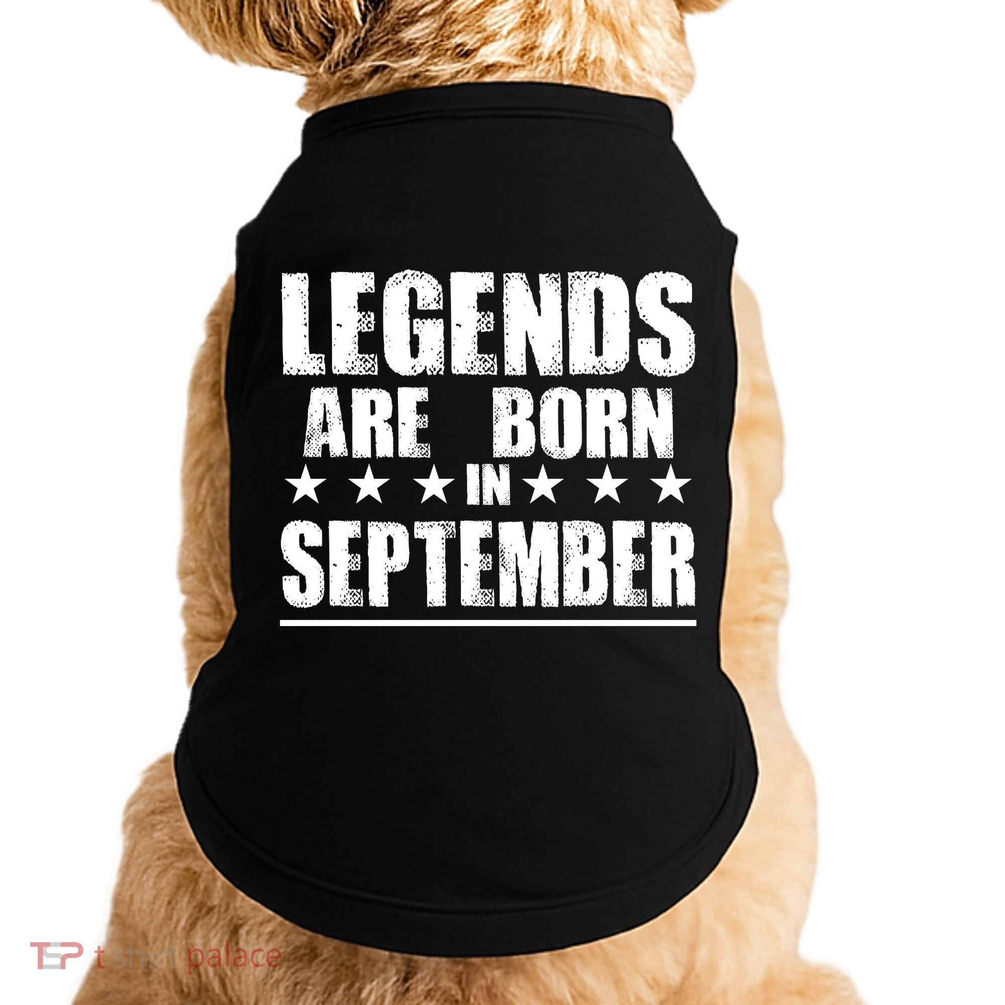 Legends Are Born In September Birthday Doggie Tank