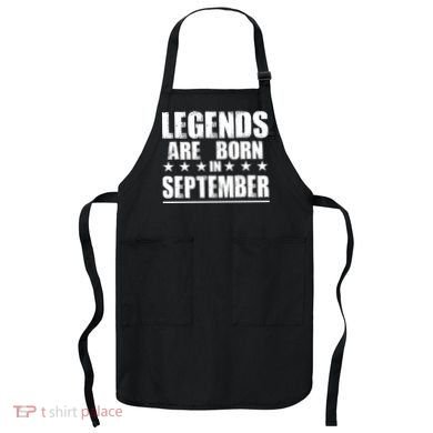 Legends Are Born In September Birthday Apron