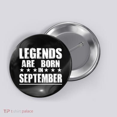 Legends Are Born In September Birthday Button
