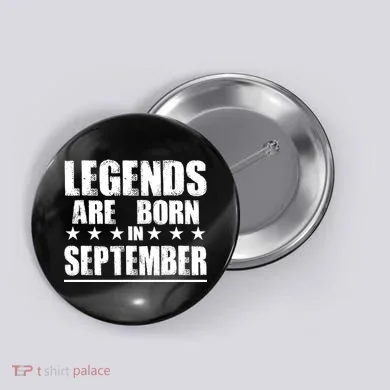 Legends Are Born In September Birthday Button