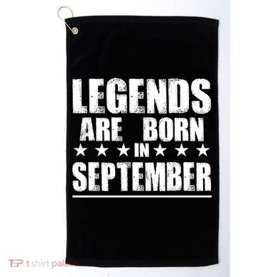 Legends Are Born In September Birthday Golf Towel