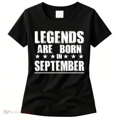 Legends Are Born In September Birthday Women's T-Shirt