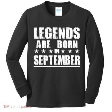 Legends Are Born In September Birthday Kids Long Sleeve Shirt