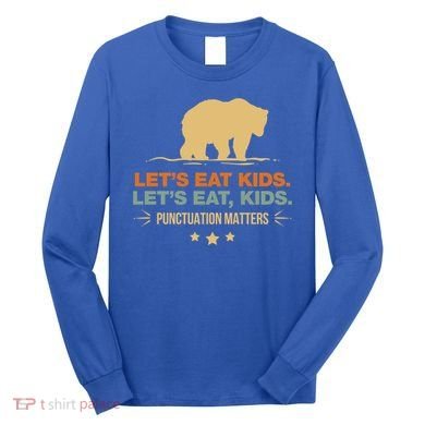 Let's Eat Kids Punctuation Matters Bear Funny Grammar Cool Gift Long Sleeve Shirt