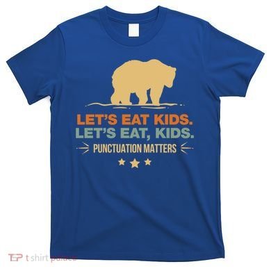 Let's Eat Kids Punctuation Matters Bear Funny Grammar Cool Gift T-Shirt