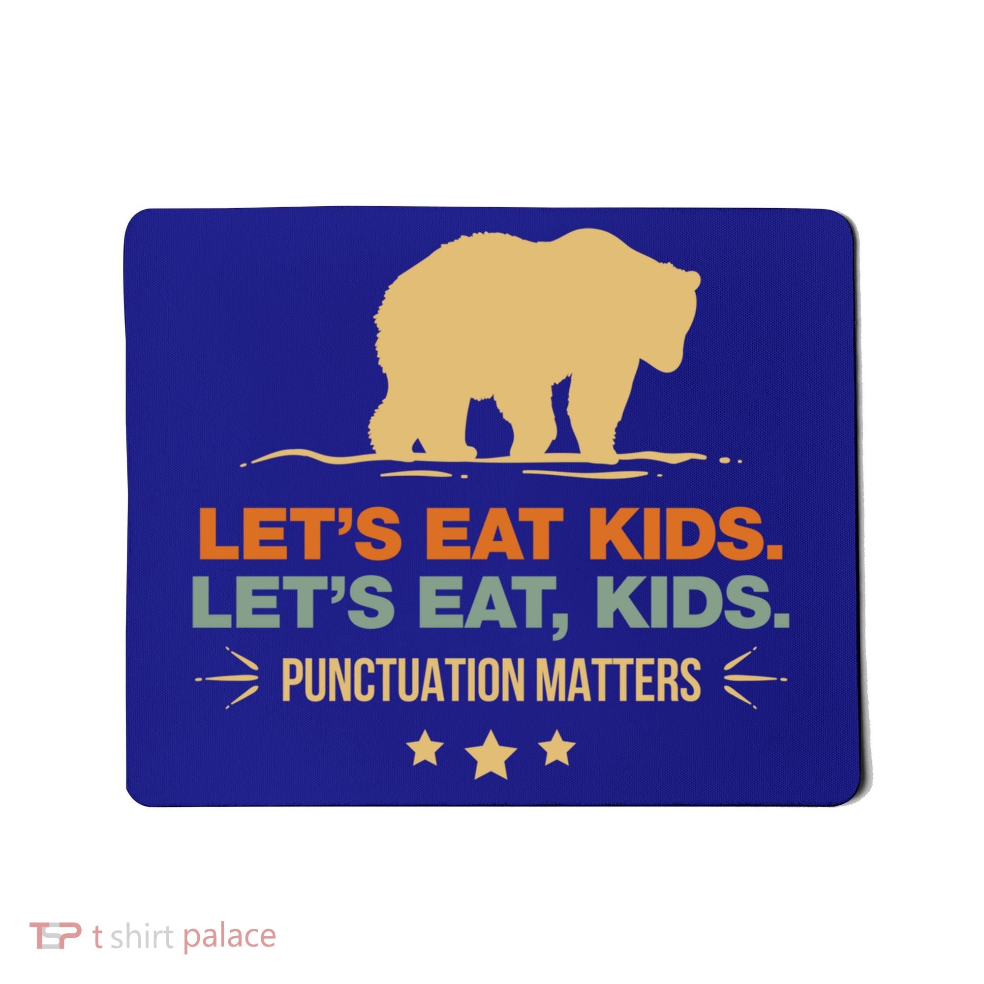 Let's Eat Kids Punctuation Matters Bear Funny Grammar Cool Gift Mousepad