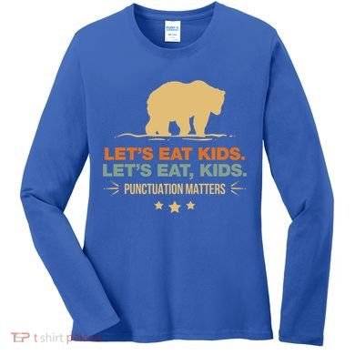 Let's Eat Kids Punctuation Matters Bear Funny Grammar Cool Gift Women's Long Sleeve Shirt