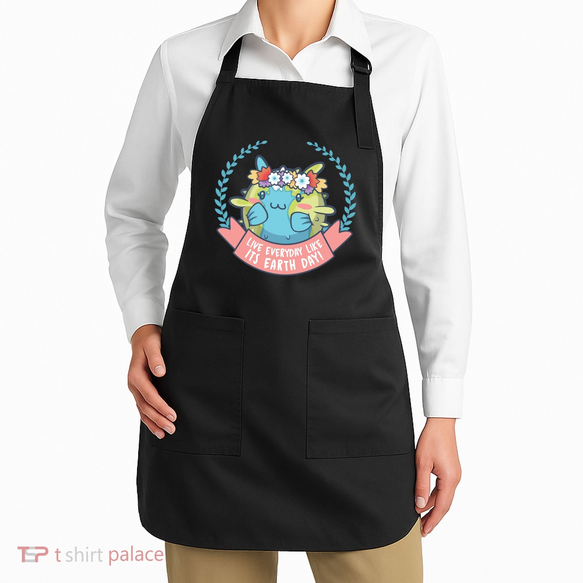Live Everyday Like It's Earth Day Cute Apron