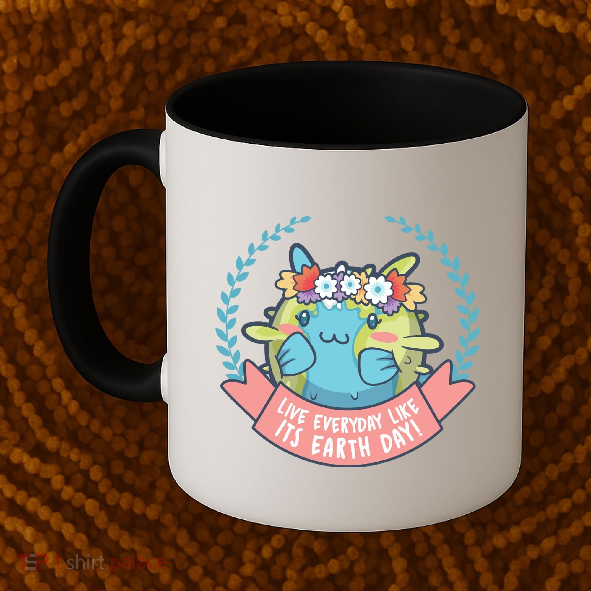Live Everyday Like It's Earth Day Cute Coffee Mug