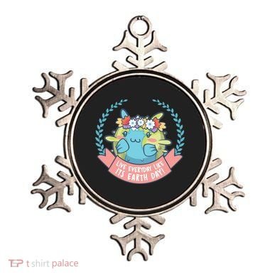 Live Everyday Like It's Earth Day Cute Ornament