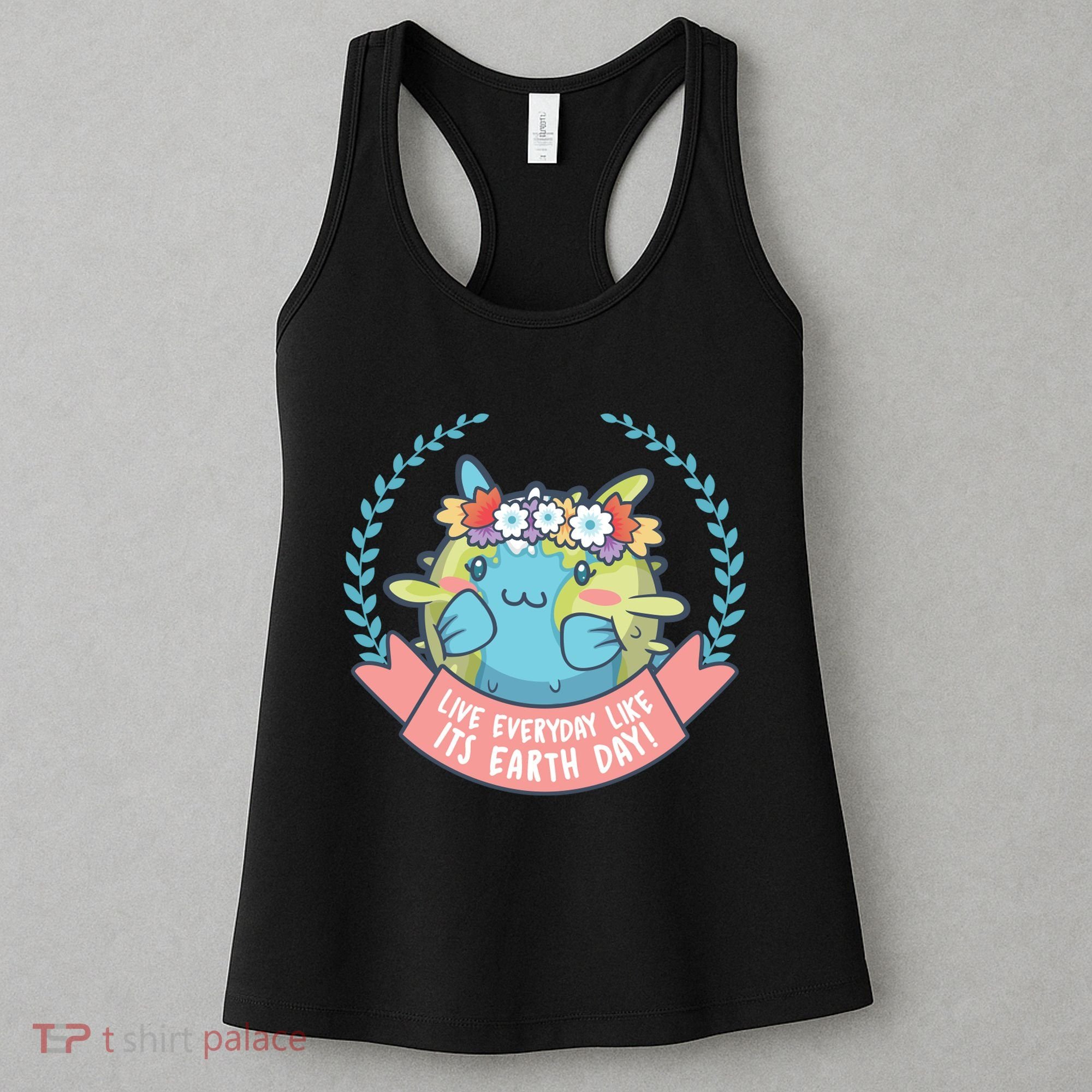 Live Everyday Like It's Earth Day Cute Women's Tank Top