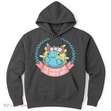 Live Everyday Like It's Earth Day Cute Hoodie