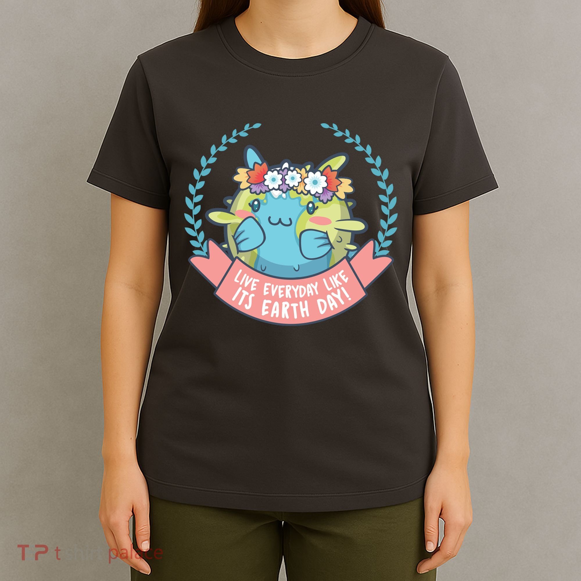 Live Everyday Like It's Earth Day Cute T-Shirt
