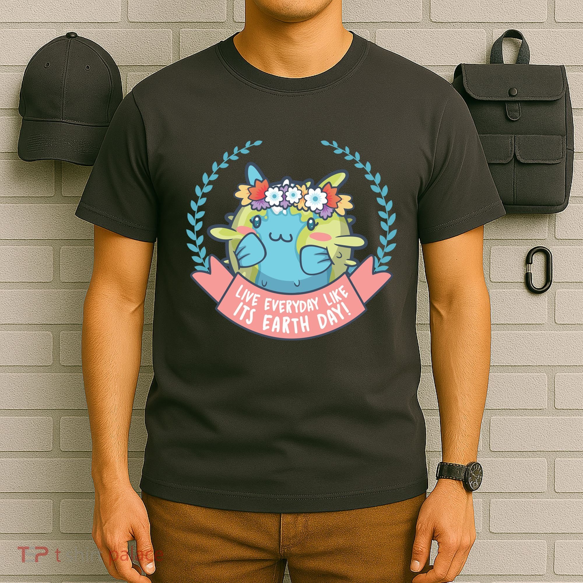 Live Everyday Like It's Earth Day Cute T-Shirt
