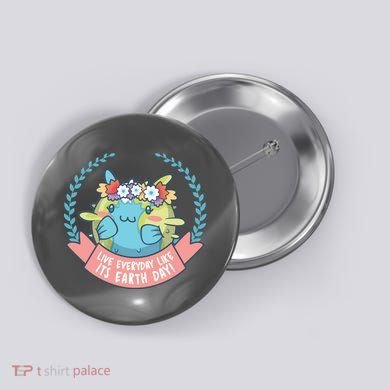 Live Everyday Like It's Earth Day Cute Button