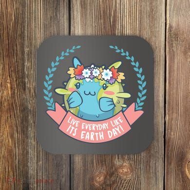 Live Everyday Like It's Earth Day Cute Coaster