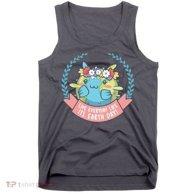 Live Everyday Like It's Earth Day Cute Tank Top