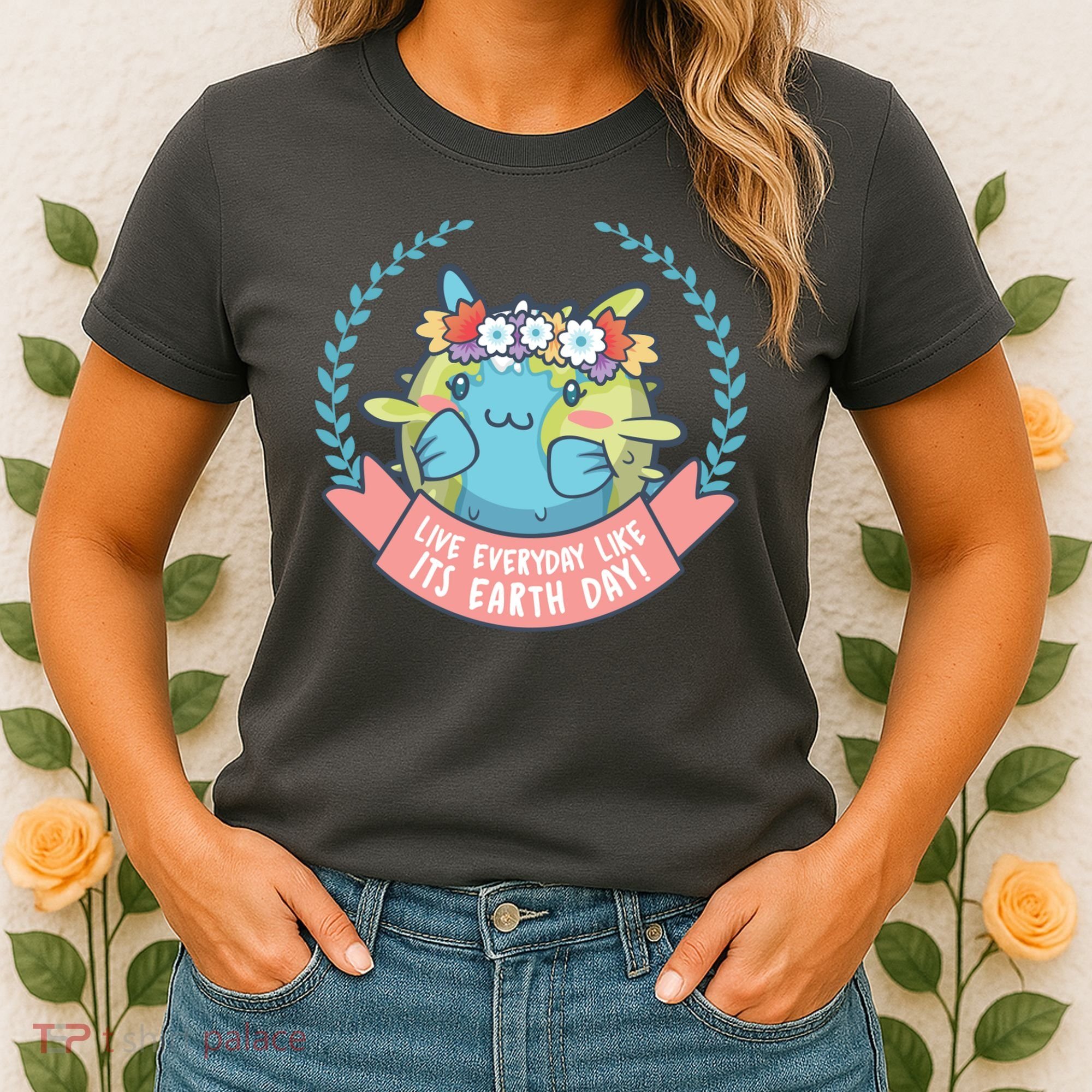 Live Everyday Like It's Earth Day Cute Women's T-Shirt