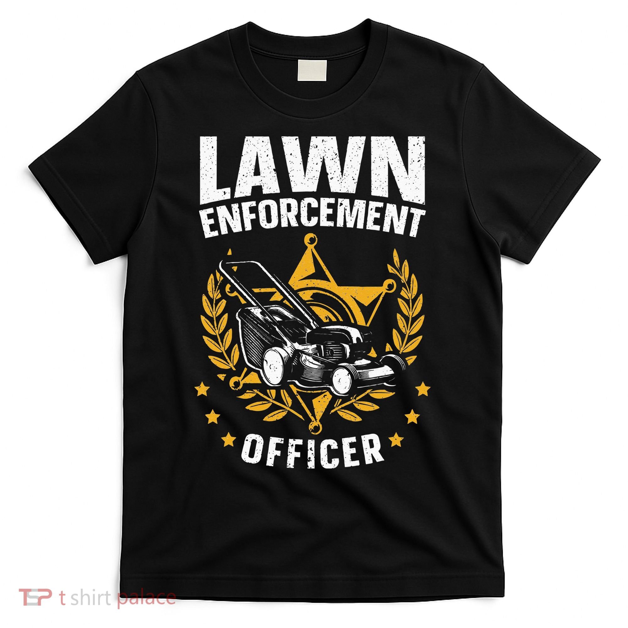 Lawn Enforcement Officer for a Lawn Care Lawn Mowing Fan T-Shirt