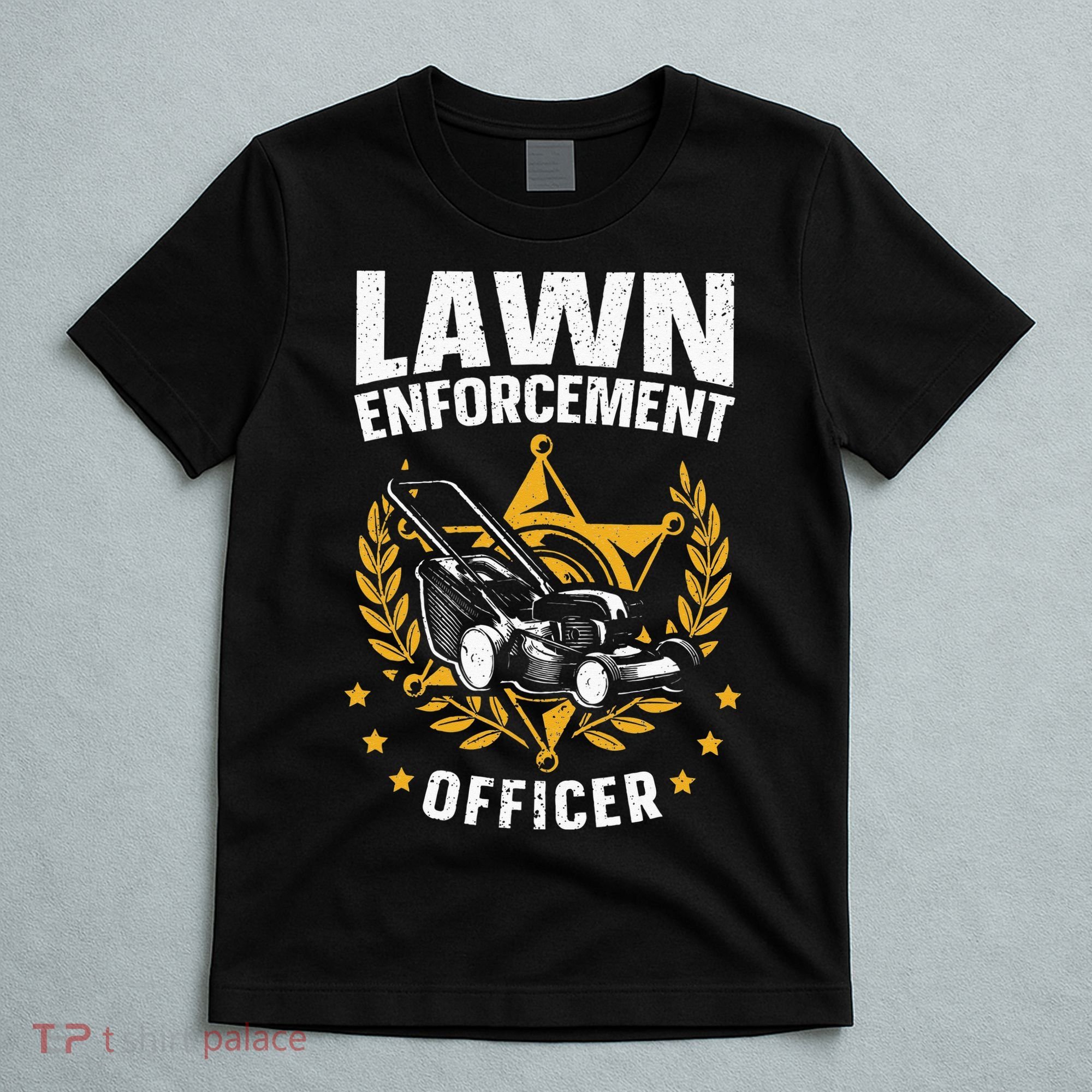 Lawn Enforcement Officer for a Lawn Care Lawn Mowing Fan T-Shirt