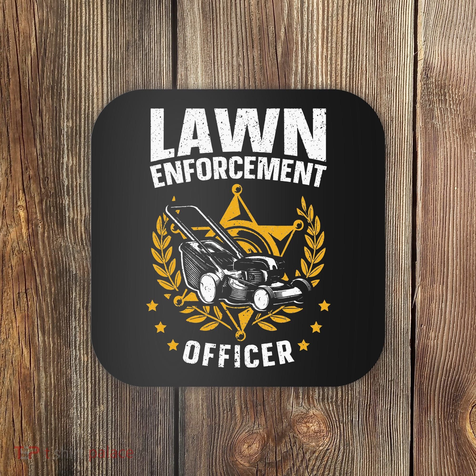 Lawn Enforcement Officer for a Lawn Care Lawn Mowing Fan Coaster
