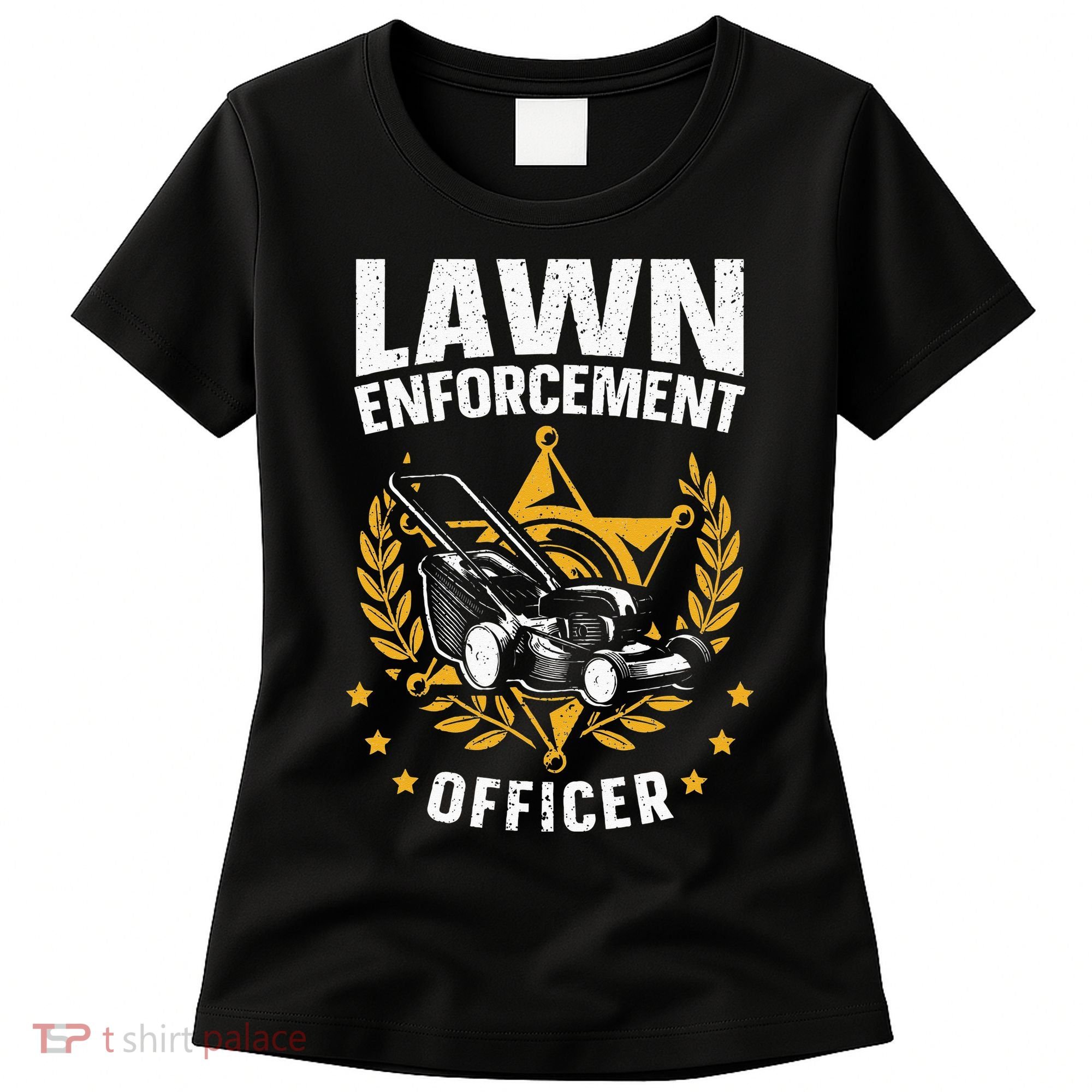 Lawn Enforcement Officer for a Lawn Care Lawn Mowing Fan Women's T-Shirt