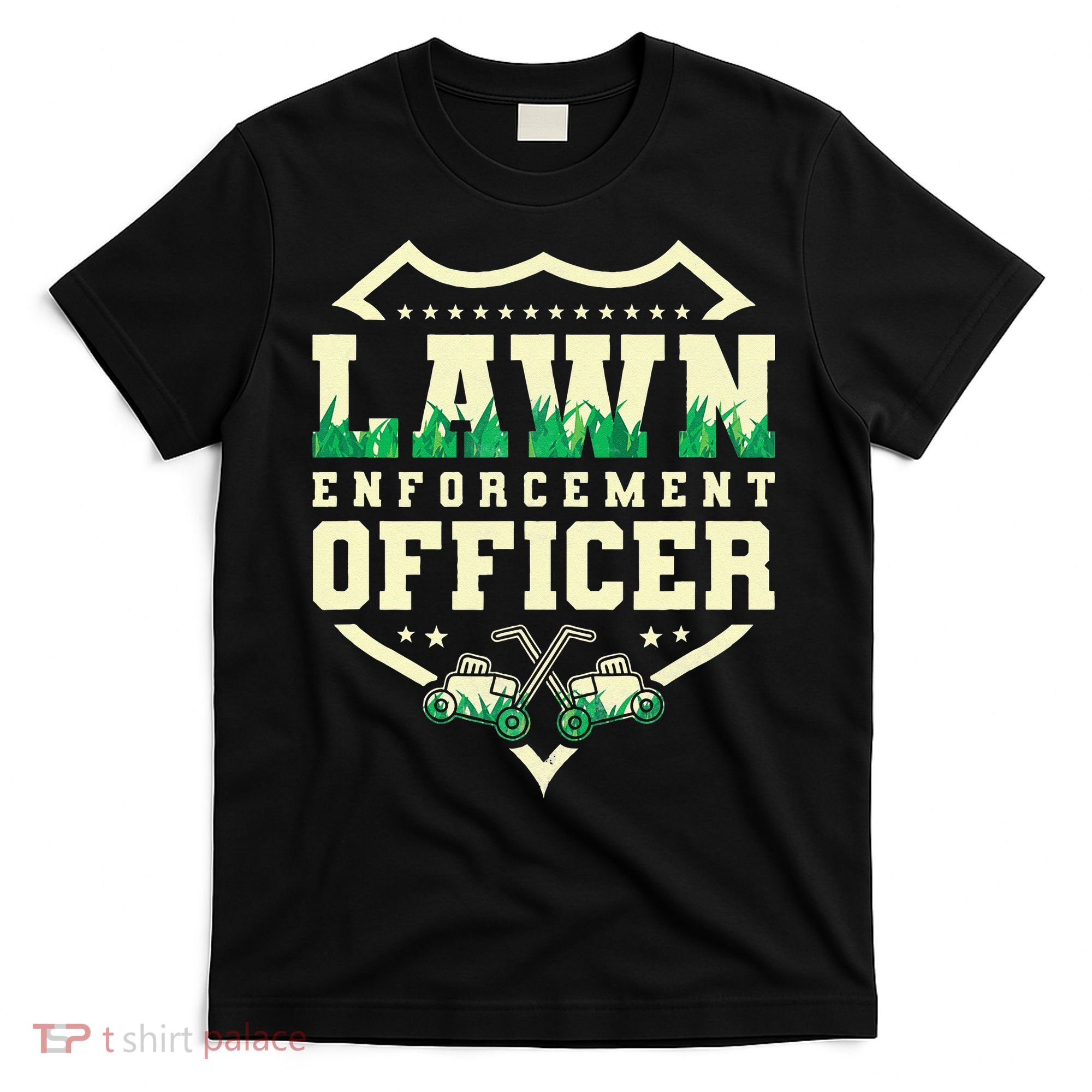 Lawn Enforcement Officer Lawn Care T-Shirt