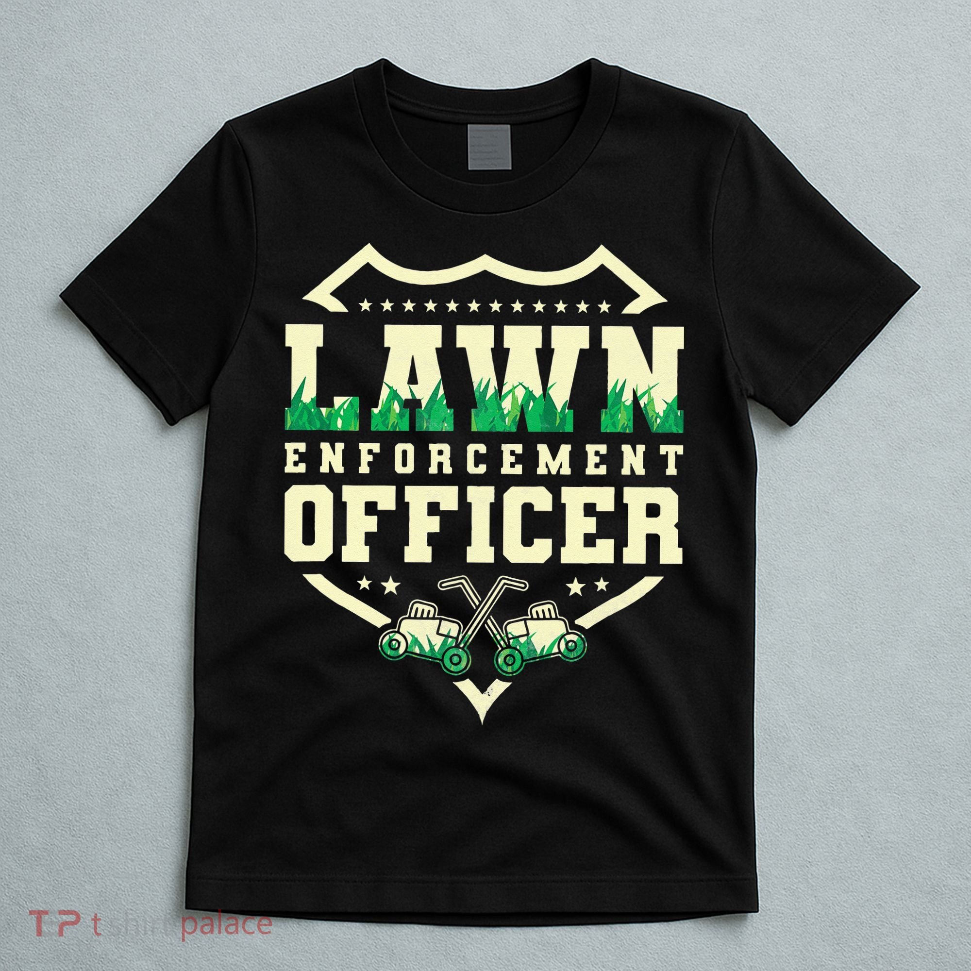 Lawn Enforcement Officer Lawn Care T-Shirt