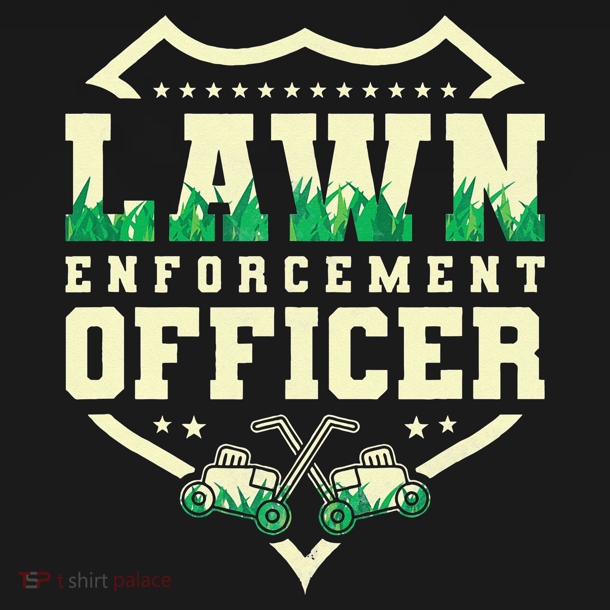 Lawn Enforcement Officer Lawn Care T-Shirt