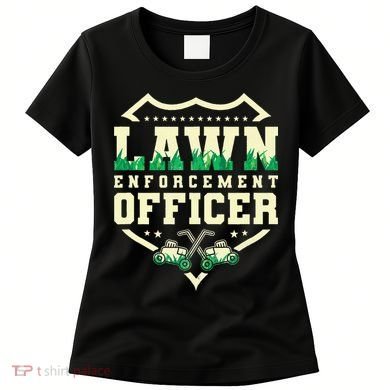 Lawn Enforcement Officer Lawn Care Women's T-Shirt