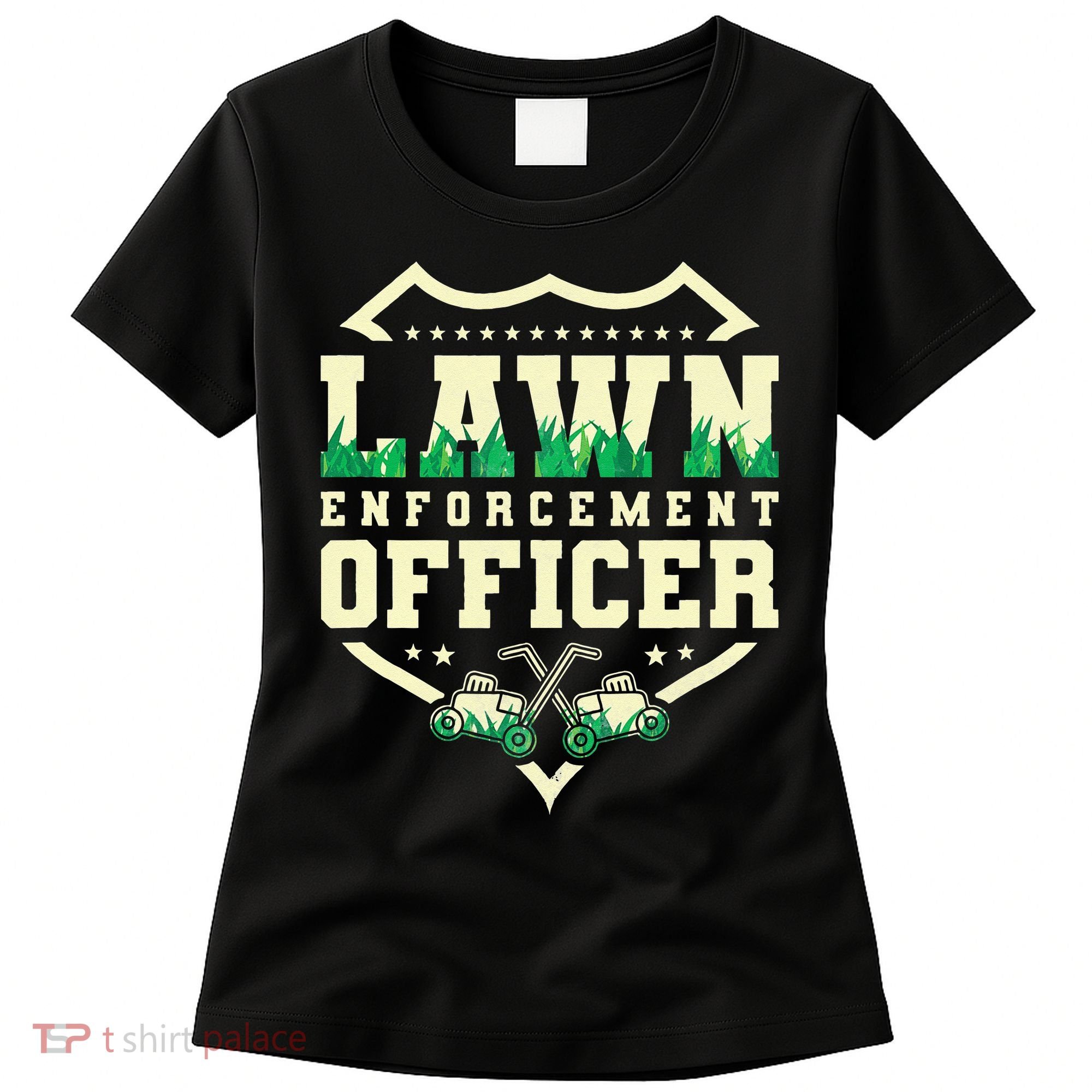 Lawn Enforcement Officer Lawn Care Women's T-Shirt