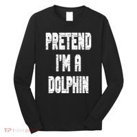 Lazy Easy Pretend I'm Dolphin Party Halloween Costume Simple Long Sleeve Shirt thumb 0