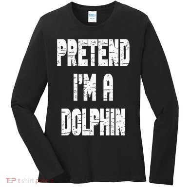 Lazy Easy Pretend I'm Dolphin Party Halloween Costume Simple Women's Long Sleeve Shirt