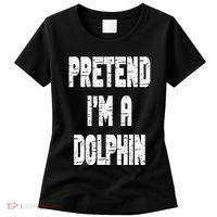 Lazy Easy Pretend I'm Dolphin Party Halloween Costume Simple Women's T-Shirt thumb 0