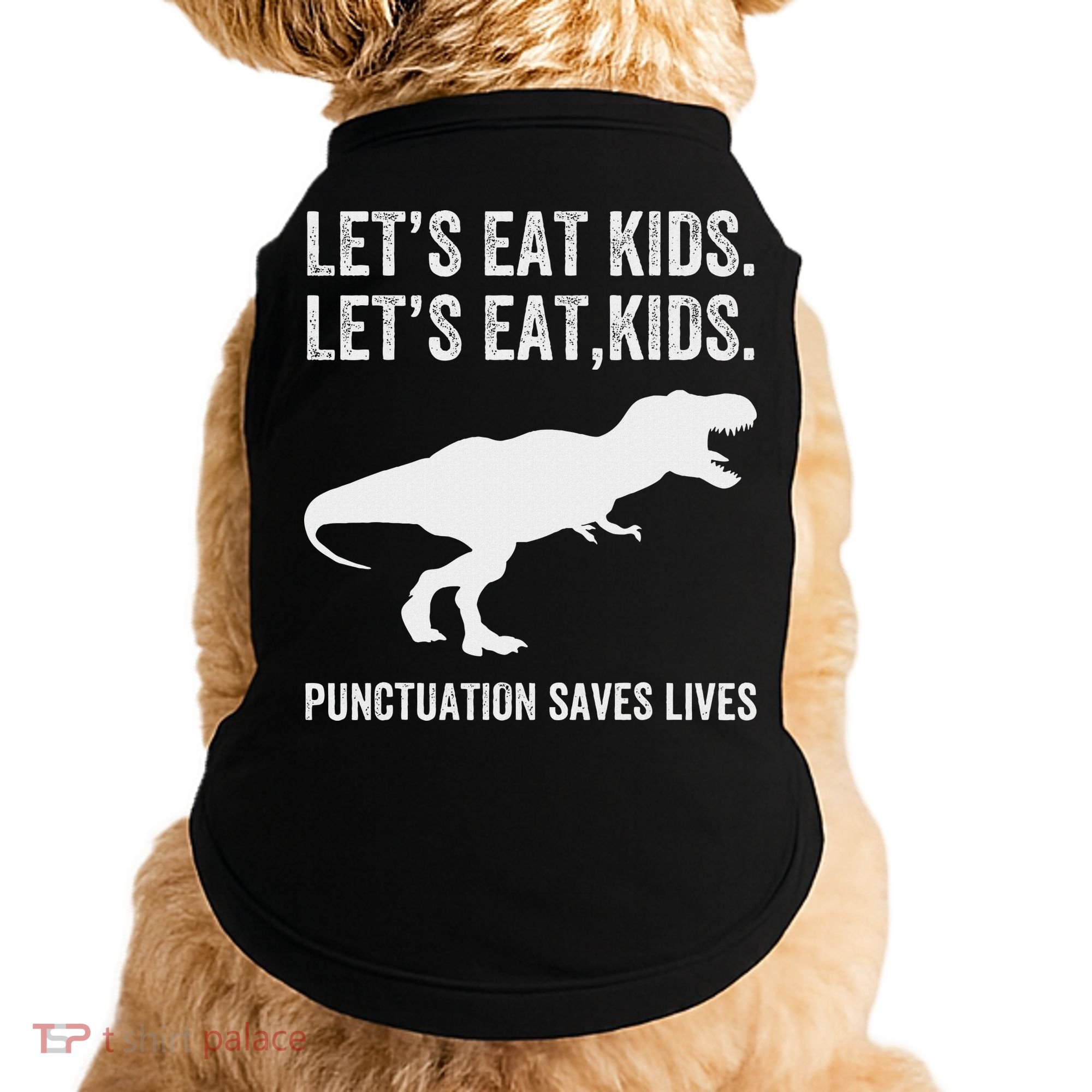 LetS Eat Punctuation Saves Lives Grammar Funny Dino Doggie Tank