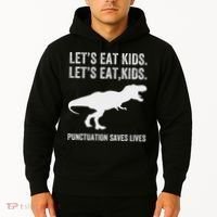 LetS Eat Punctuation Saves Lives Grammar Funny Dino Hoodie thumb 2