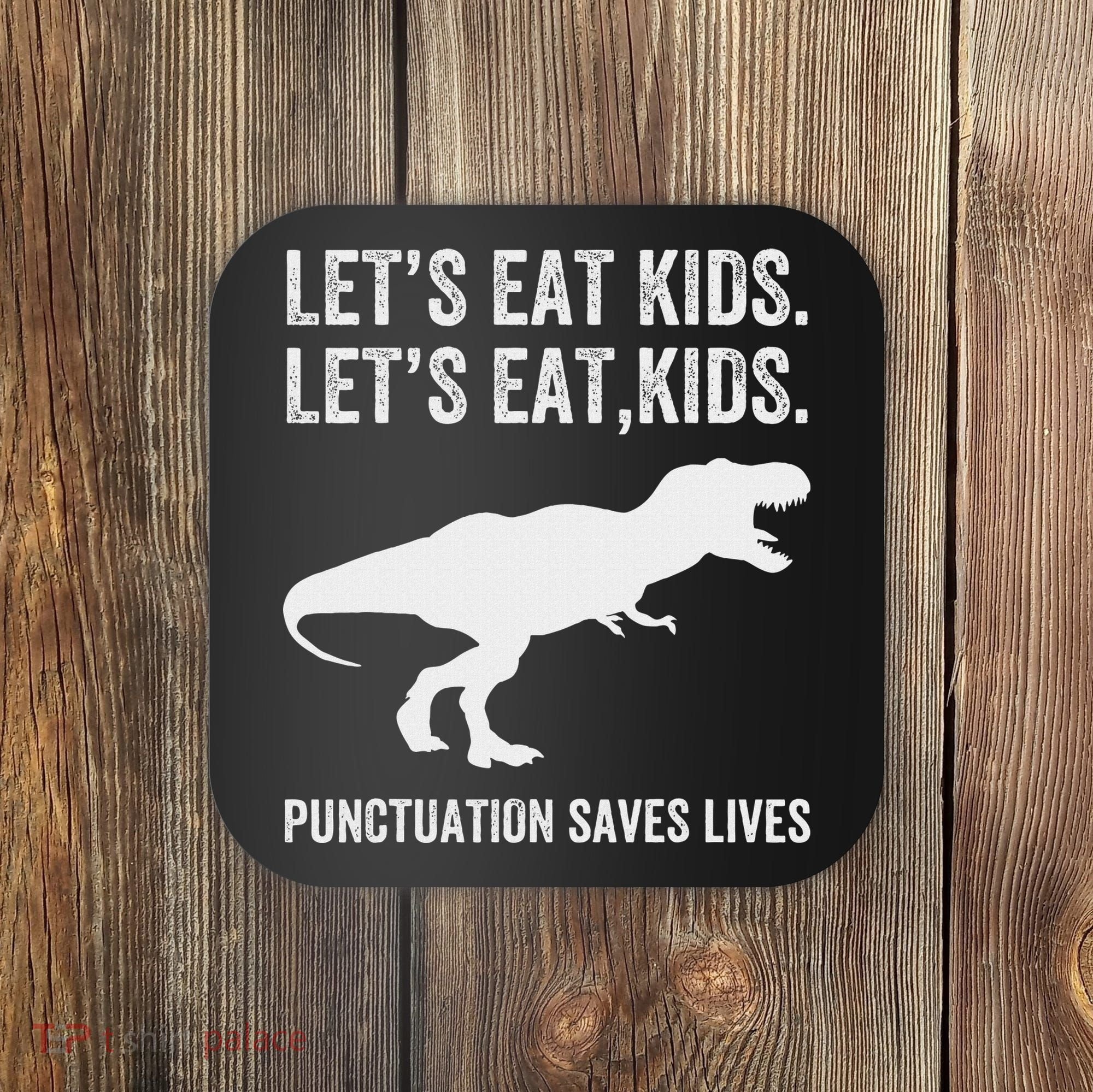 LetS Eat Punctuation Saves Lives Grammar Funny Dino Coaster