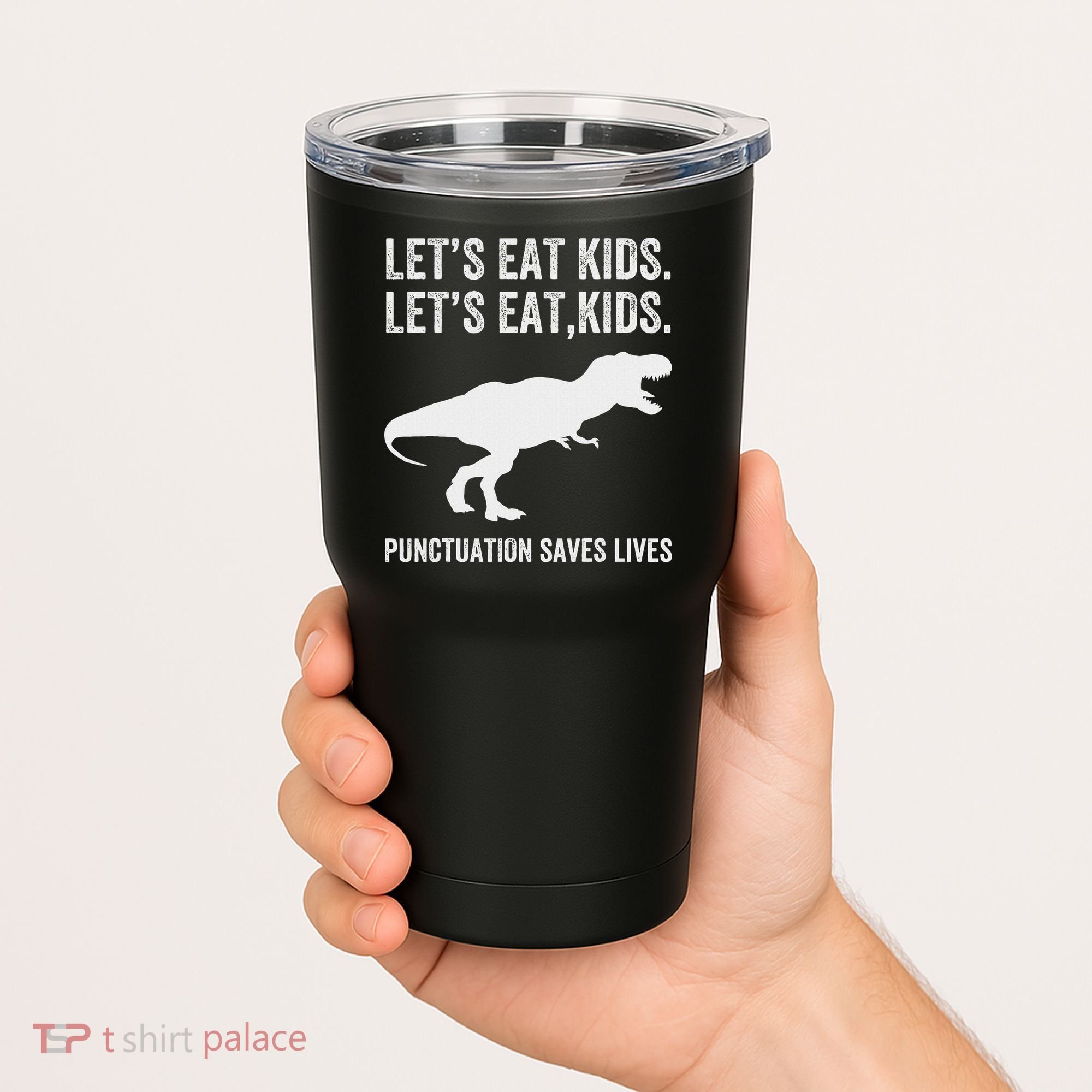 LetS Eat Punctuation Saves Lives Grammar Funny Dino Tumbler