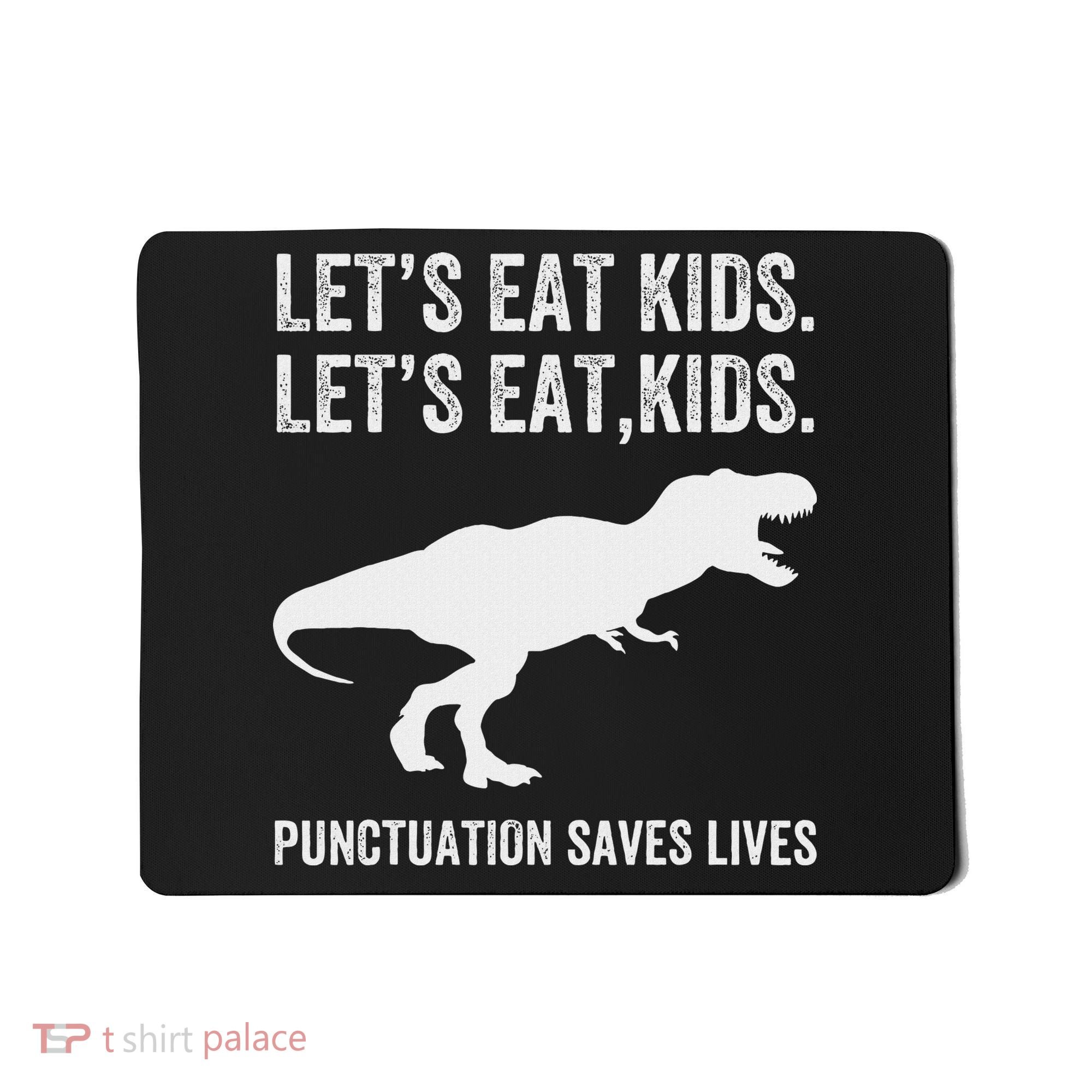 LetS Eat Punctuation Saves Lives Grammar Funny Dino Mousepad