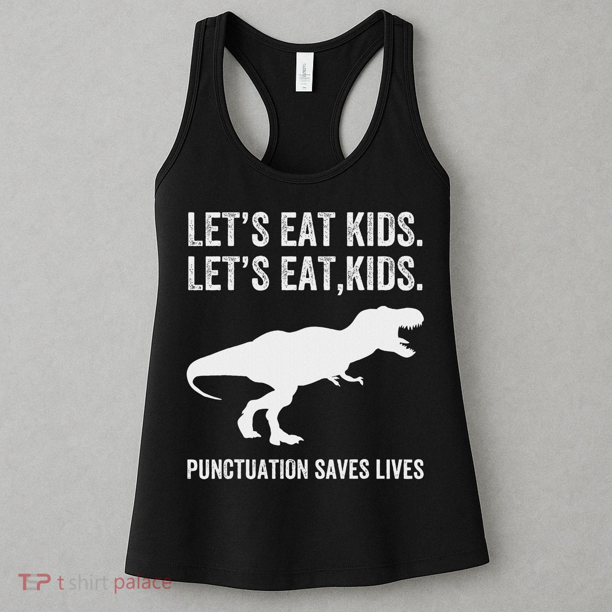 LetS Eat Punctuation Saves Lives Grammar Funny Dino Women's Tank Top