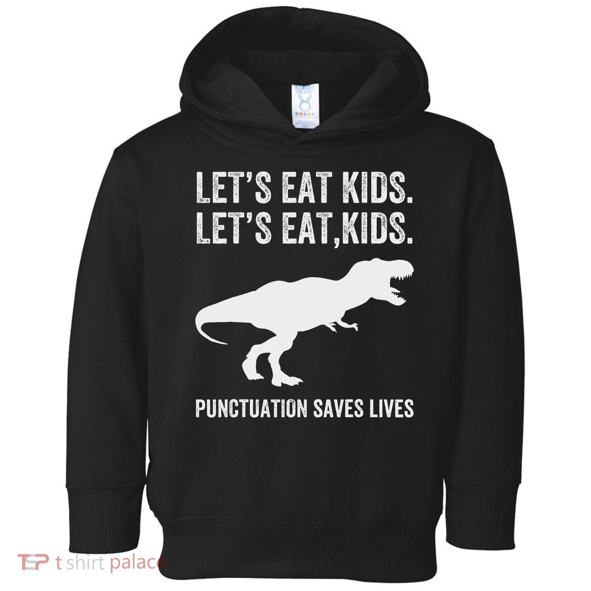 LetS Eat Punctuation Saves Lives Grammar Funny Dino Toddler Hoodie